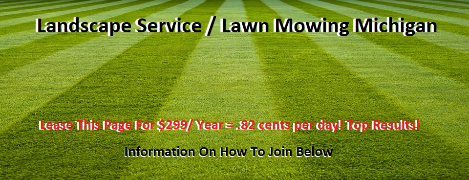 Landscape Service Michigan Lawn Mowing Michigan Ann Arbor Flint Grand Rapids Lansing Port Huron Saginaw